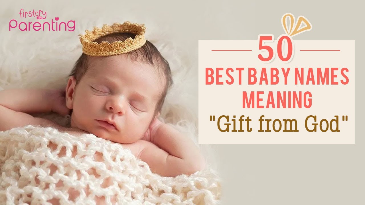 50 Beautiful Baby Names That Mean Gift Of God For Boy & Girl Babies -  Youtube